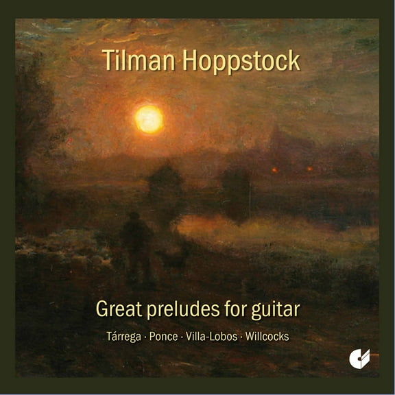 Tilman Hoppstock - Great Preludes for Guitar - Music & Performance - CD