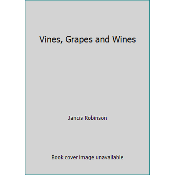 Pre-Owned Vines, Grapes and Wines (Hardcover) 0394555988 9780394555980