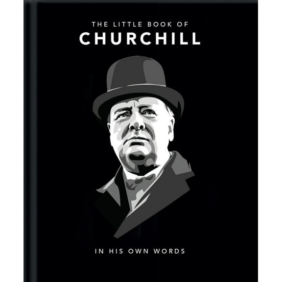 Little Books of People Little Book of Churchill: In His Own Words, Book 3, (Hardcover)