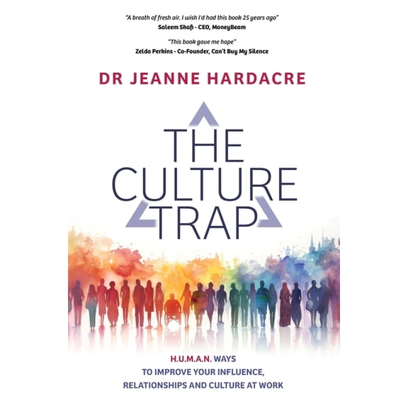The Culture Trap: Practical ways to improve your influence, relationships and culture - for leaders and teams, (Paperback)