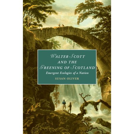Cambridge Studies in Romanticism Walter Scott and the Greening of Scotland Book 132 (Hardcover)