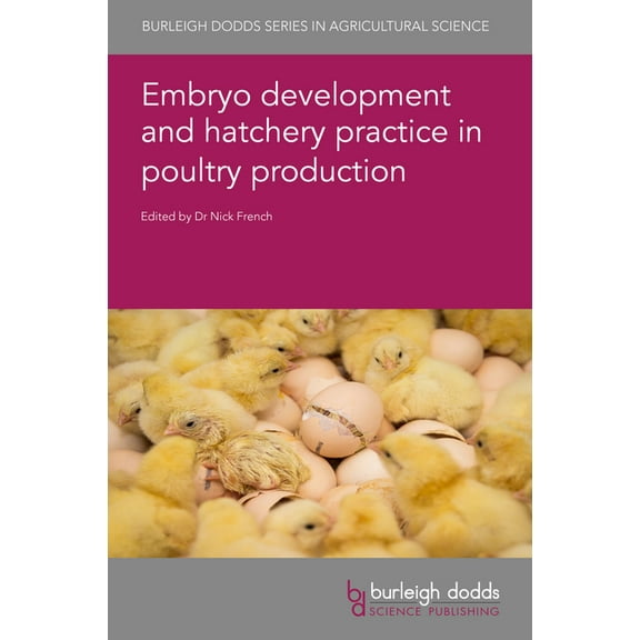 Burleigh Dodds Agricultural Science Embryo Development and Hatchery Practice in Poultry Production, Book 134, (Hardcover)