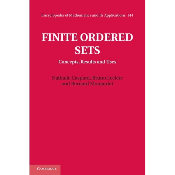 Encyclopedia of Mathematics and Its Appl Finite Ordered Sets: Concepts, Results and Uses, Book 144, (Hardcover)