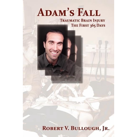Adam's Fall: Traumatic Brain Injury, The First 365 Days, (Paperback)
