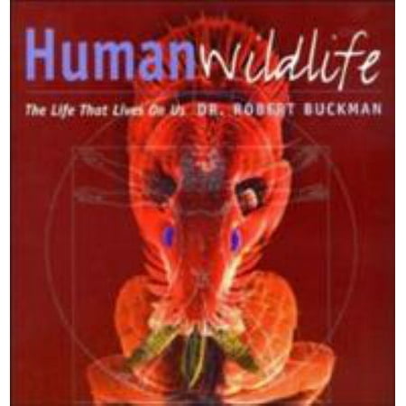 Human Wildlife: The Life That Lives on Us [Paperback - Used]