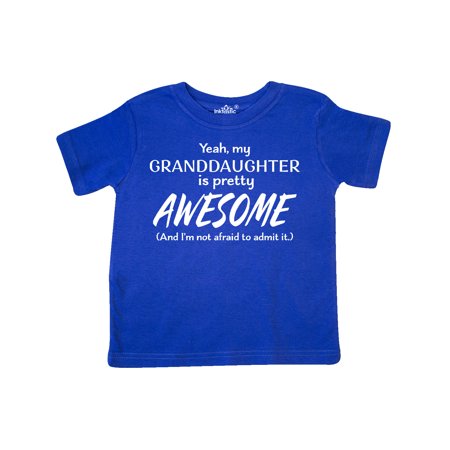 

Inktastic Yeah My Granddaughter Is Pretty Awesome And I m Not Afraid To Admit It Gift Toddler Boy or Toddler Girl T-Shirt