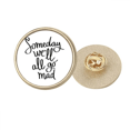 thumbnail image 1 of Someday We'll All Go Mad Quote Round Metal Golden Pin Brooch Clip, 1 of 3