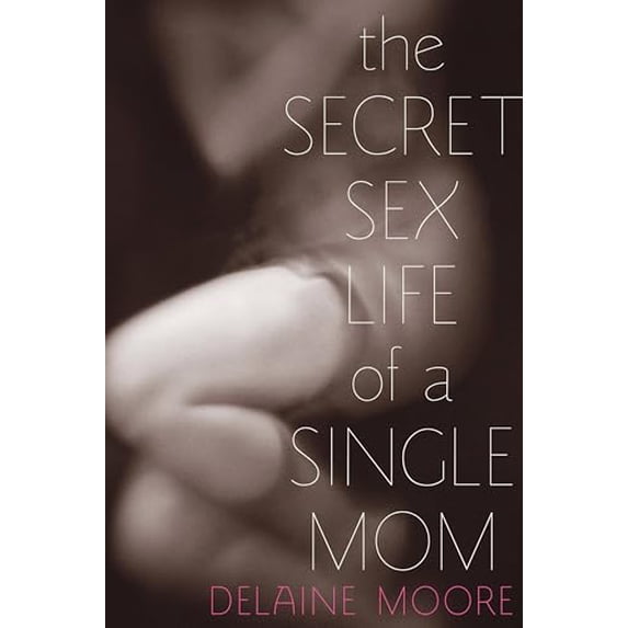 Pre-Owned The Secret Sex Life of a Single Mom (Paperback) 1580053866 9781580053860