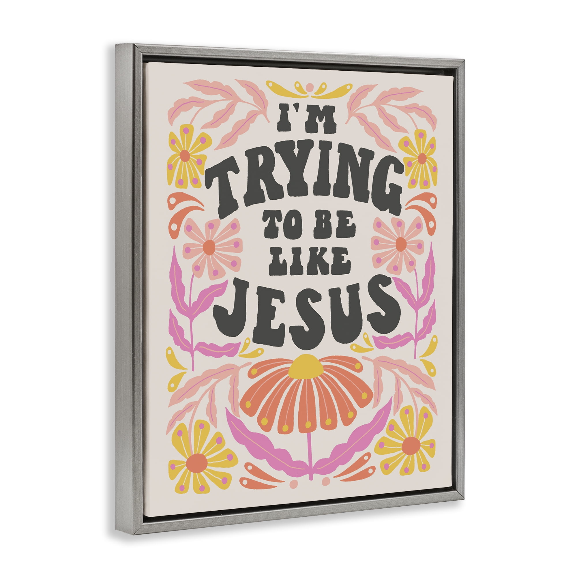 Stupell Industries Trying To Be Like Jesus Religious & Spiritual Painting Gray Floater Framed Canvas Art Print Wall Art, 25 x 31