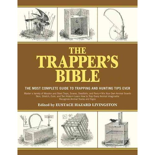 The Trapper's Bible : The Most Complete Guide to Trapping and Hunting Tips Ever (Paperback)