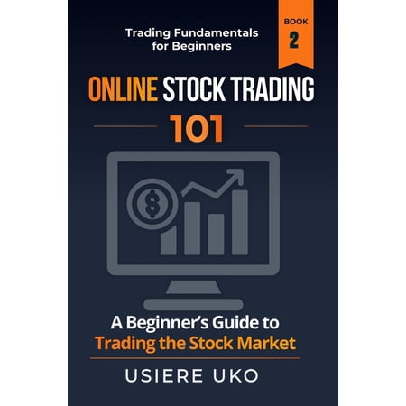 Trading Fundamentals Collection Online Stock Trading 101: A Beginner s Guide to Profitable Trading Book 2 (Paperback)