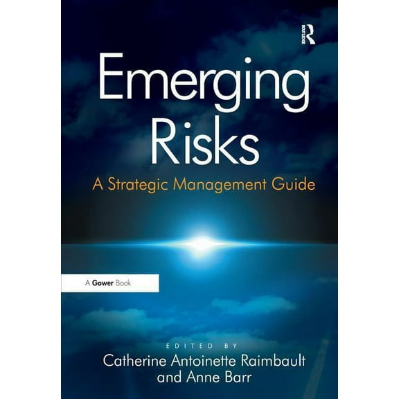 Emerging Risks: A Strategic Management Guide, (Hardcover)