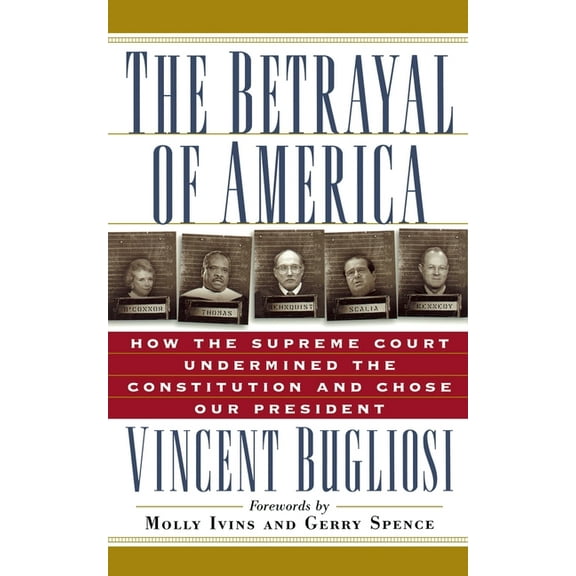 Nation Books The Betrayal of America: How the Supreme Court Undermined the Constitution and Chose Our President, (Paperback)