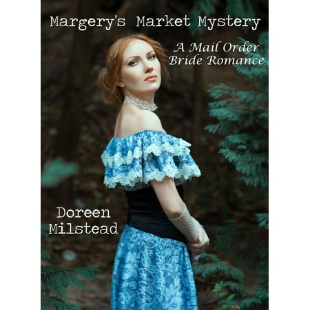 Margery’s Market Mystery: A Mail Order Bride Romance - (The Best Bidet On The Market)