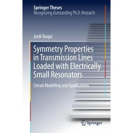 - Symmetry Properties in Transmission Lines Loaded with Electrically Small Resonators - eBook
