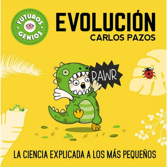 Futuros Genios: Evolucin / Evolution for Smart Kids : La Ciencia Explicada a Los Ms Pequeos / Science Explained to the Little Ones (Hardcover)