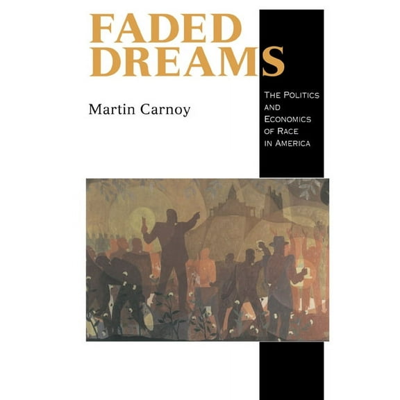 Faded Dreams: The Politics and Economics of Race in America, (Paperback)
