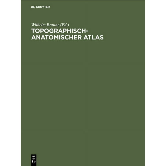 Topographisch-Anatomischer Atlas: Nach Durchschnitten an Gefrornen Cadavern, (Hardcover)