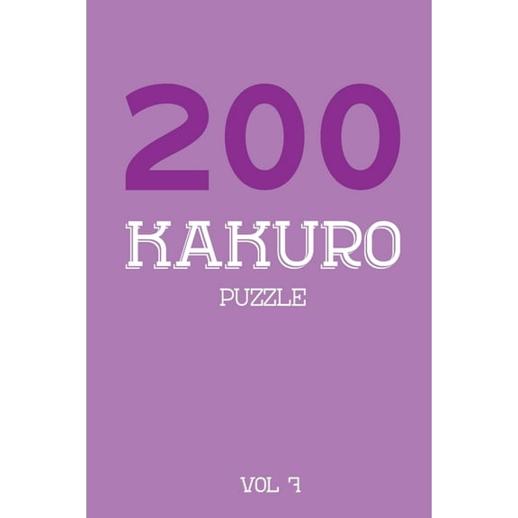 200 Kakuro Puzzle Vol 7: Cross Sums Puzzle Book, hard,10x10, 2 puzzles per page