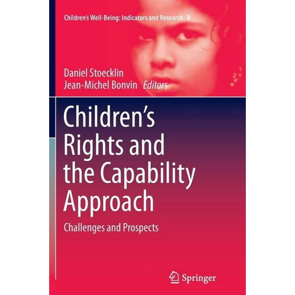 Children's Well-Being: Indicators and Re Children's Rights and the Capability Approach: Challenges and Prospects, Book 8, (Paperback)