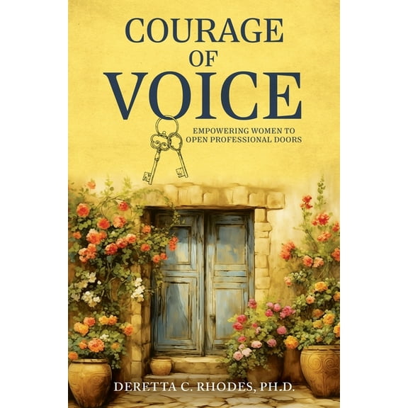 Courage Of Voice: Empowering Women To Open Professional Doors, (Paperback)