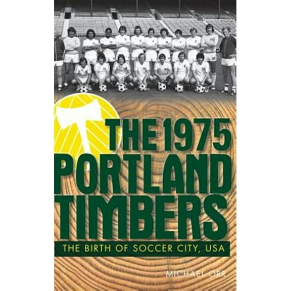 The 1975 Portland Timbers (Hardcover)