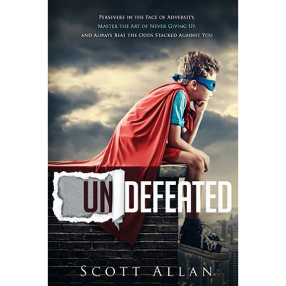 Pre-Owned Undefeated: Persevere in the Face of Adversity, Master the Art of Never Giving Up, and Always Beat the Odds Stacked Against You (Paperback) 199913768X 9781999137687