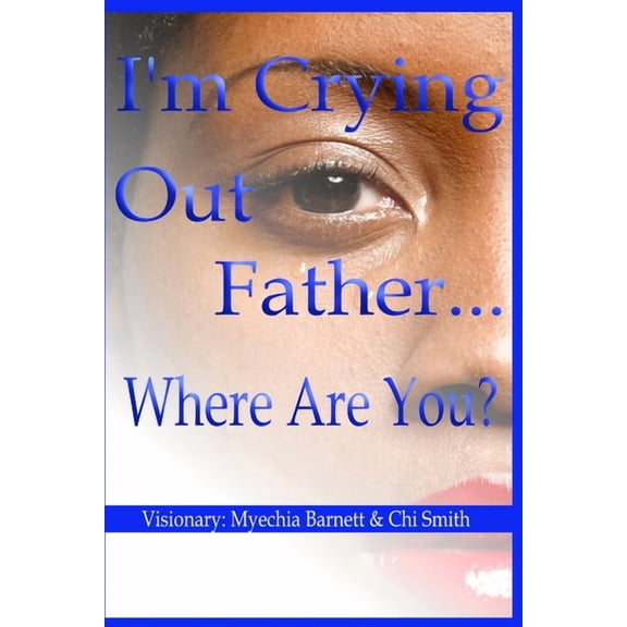 I'm Crying Out Father...Where Are You?, (Paperback)