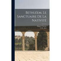 Bethléem, le sanctuaire de la nativité (Hardcover)