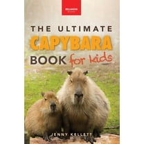 Animal Books for Kids Capybaras The Ultimate Book for Kids: 100  Amazing Facts, Photos, Activities & More, Book 41, (Paperback)