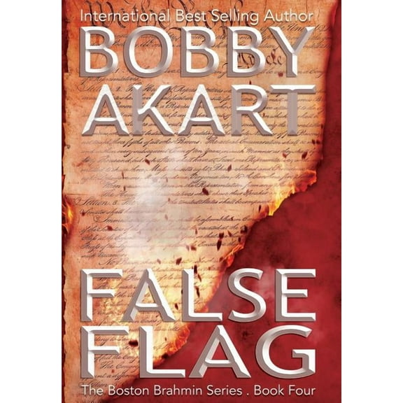 Boston Brahmin False Flag: A Post-Apocalyptic Political Thriller, Book 4, (Hardcover)