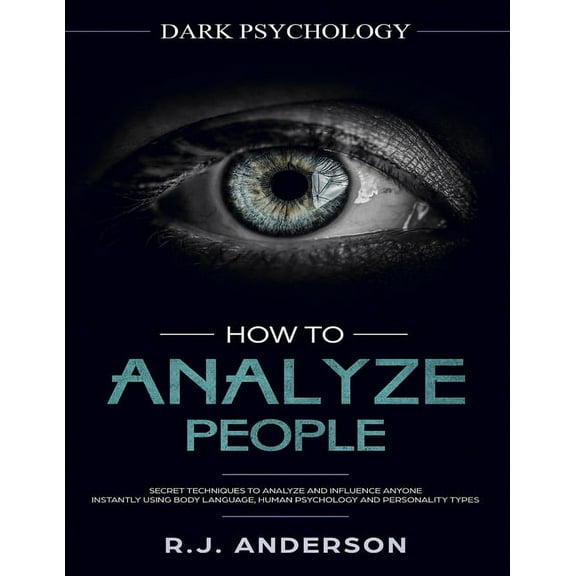 How to Analyze People: Dark Psychology Series 4 Manuscripts - How to Analyze People, Persuasion, NLP, and Manipulation, (Paperback)