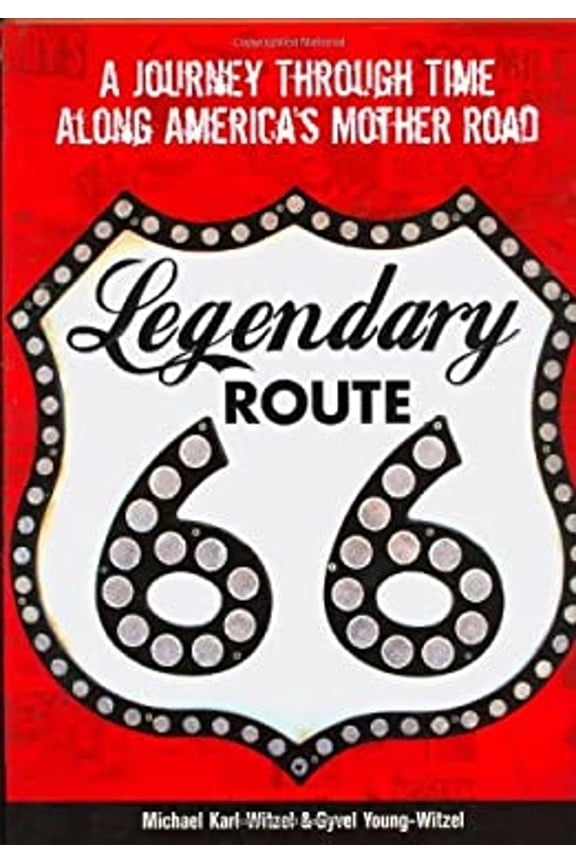 Pre-Owned Legendary Route 66: A Journey Through Time Along America's Mother Road (Hardcover) 0760329788 9780760329788