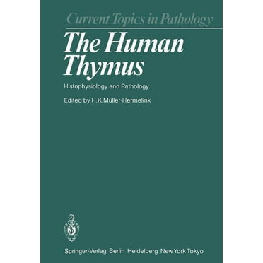 Current Topics in Pathology The Human Thymus: Histophysiology and Pathology, Book 75, (Paperback)