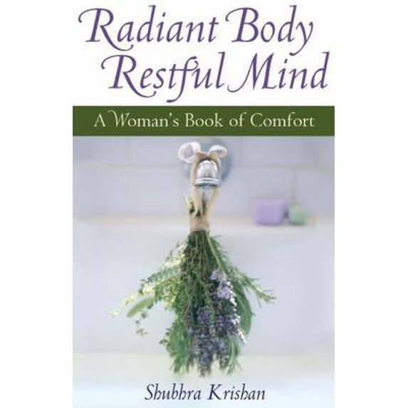 Pre-Owned Radiant Body, Restful Mind: A Woman's Book of Comfort (Paperback) 1577314212 9781577314219