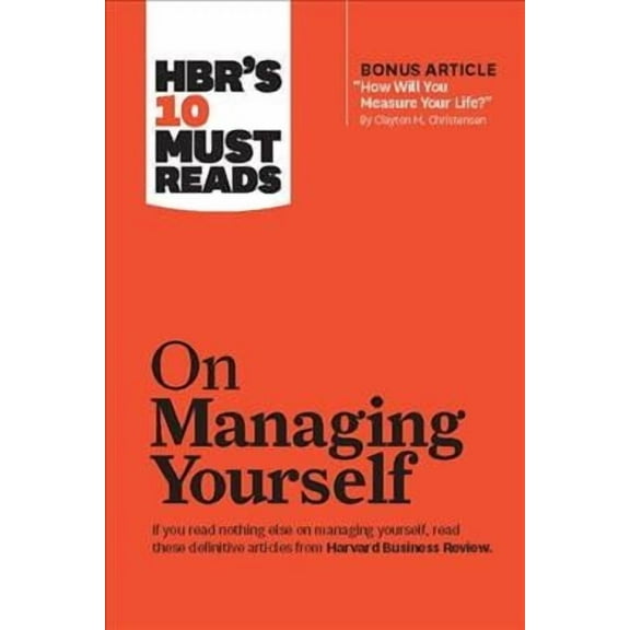 HBR's 10 Must Reads: Hbr's 10 Must Reads on Managing Yourself (with Bonus Article How Will You Measure Your Life? by Clayton M. Christensen) (Hardcover)