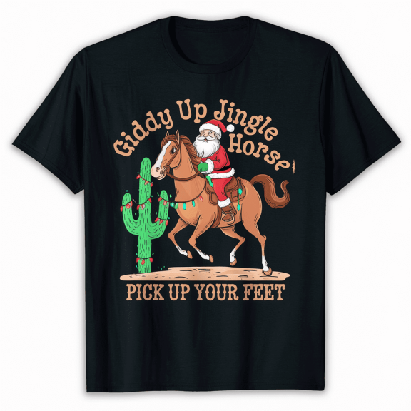 Pick Up Your Feet Cowboy Santa Giddy Up Jingle Horse T Shirt
