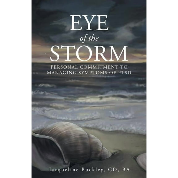 Eye of the Storm : Personal Commitment to Managing Symptoms of Ptsd