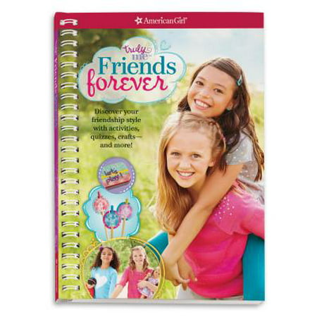 Truly Me: Friends Forever : Discover Your Friendship Style with Quizzes, Activities, Crafts and