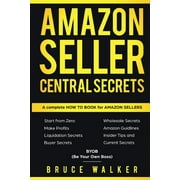 Amazon Seller Central Secrets: Use Amazon Profits to fire your boss