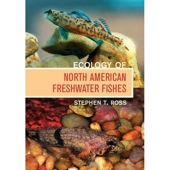 Ecology of North American Freshwater Fishes (Edition 1) (Hardcover)