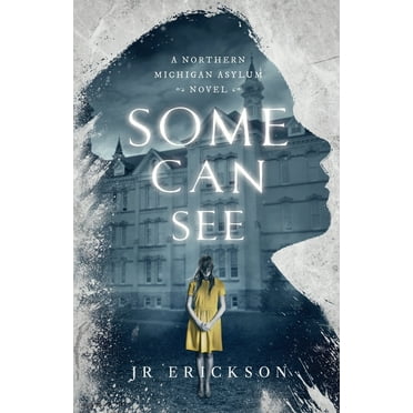 Northern Michigan Asylum Some Can See: A Northern Michigan Asylum Novel, Book 1, (Paperback)