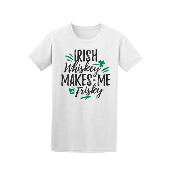 Irish Whiskey Makes Me Frisky Graphic T-Shirt - Image by Shutterstock, Male Medium