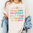 thumbnail image 2 of Christian Tshirt and All My Life You Have Been Faithful Bright Bible Verse Graphic Tee Tops, Men's And Women's Graphic Tee 100% Cotton by TBun, Full Sizes S-5XL, 2 of 5