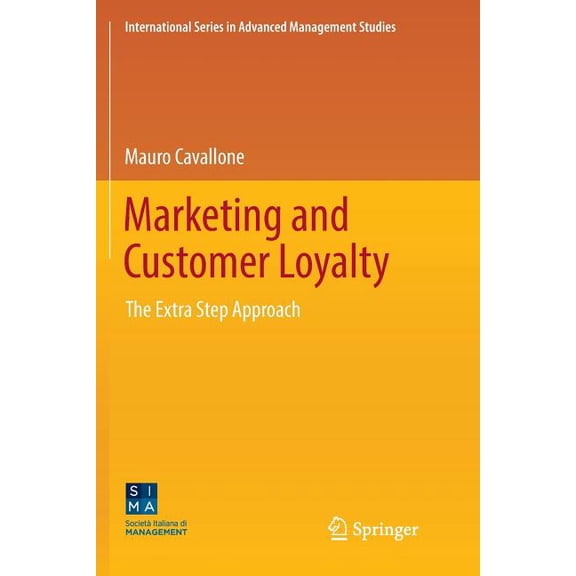 International Advanced Management Studie Marketing and Customer Loyalty: The Extra Step Approach, (Paperback)
