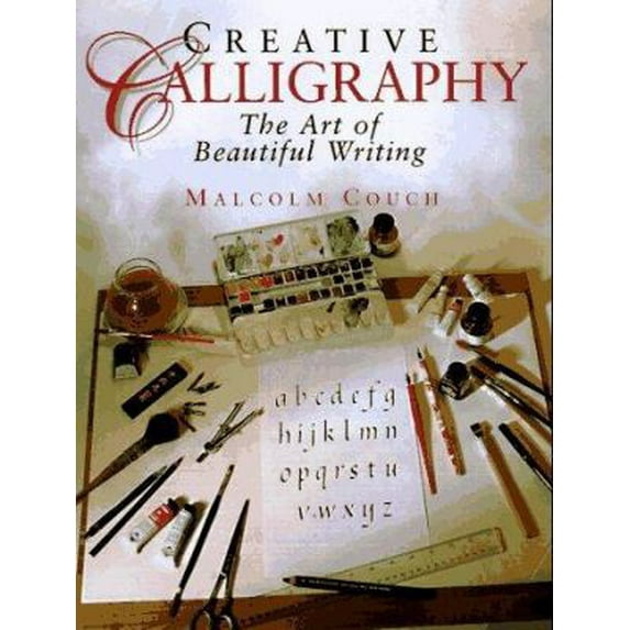 Pre-Owned Creative Calligraphy: The Art of Beautiful Writing (Hardcover) 0765196247 9780765196248