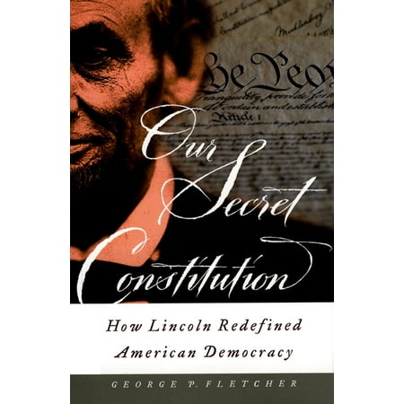 UPC: 9780195156287 | Our Secret Constitution: How Lincoln Redefined American Democracy (Paperback)
