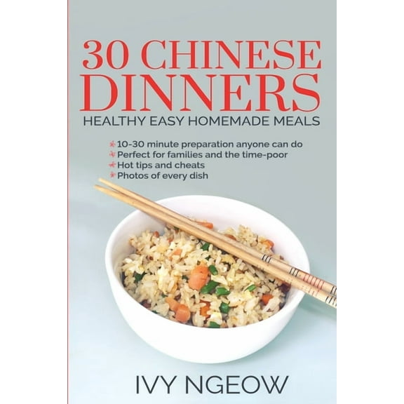 30 Chinese Dinners: Healthy Easy Homemade Meals, (Paperback)