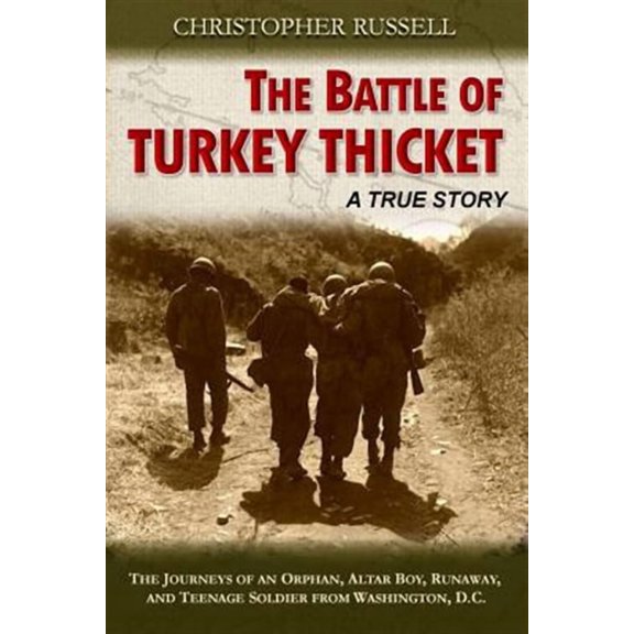 The Battle of Turkey Thicket: The Journeys of an Orphan, Altar Boy, Runaway, and Teenaged Soldier from Washington, D.C.