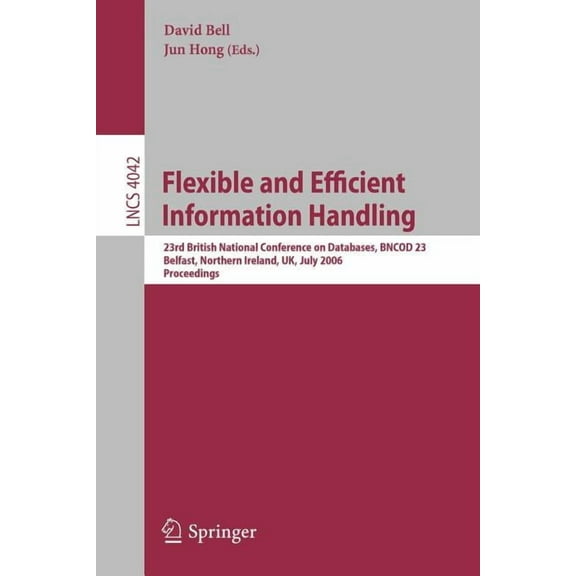 Lecture Notes in Computer Science Flexible and Efficient Information Handling: 23rd British National Conference on Databases, Bncod 23, Belfast, Northern , Book 4042, (Paperback)